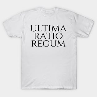 Ultima Ratio Regum - The Final Argument Of Kings T-Shirt